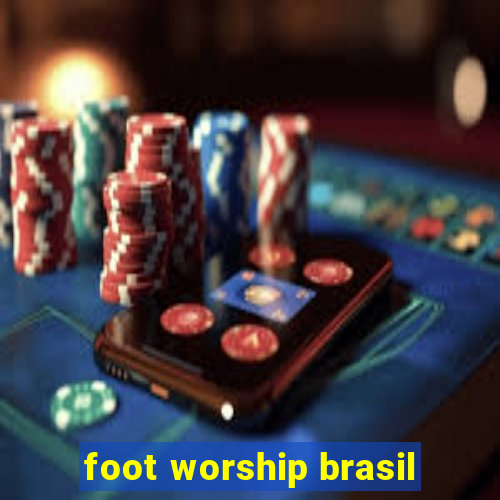 foot worship brasil